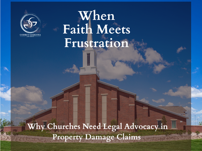 When Faith Meets Frustration: Why Churches Need Legal Advocacy in Property Damage Claims