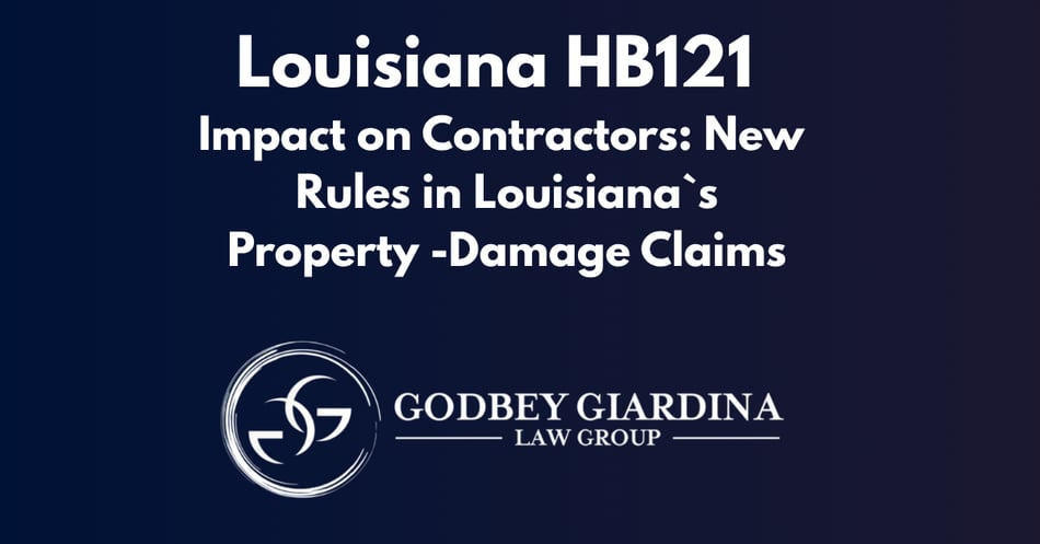 Louisiana HB121`s Impact on Contractors: New Rules in Louisiana`s Property - Damage Claims